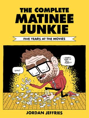 Vorderes Coverbild The Complete Matinee Junkie: Five Years at the Movies