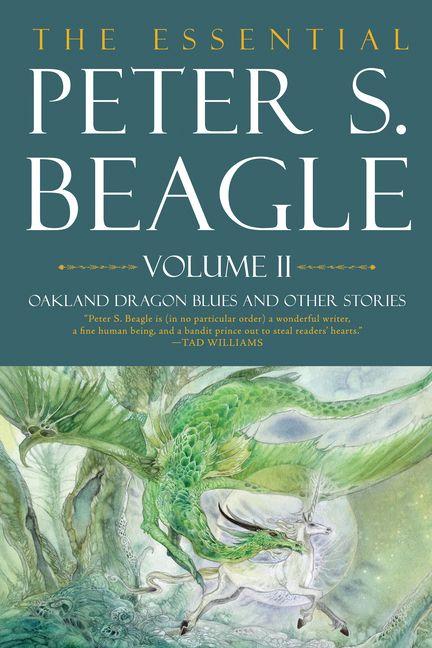 Vorderes Coverbild The Essential Peter S. Beagle, Volume 2: Oakland Dragon Blues and Other Stories