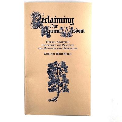 Vorderes Coverbild Reclaiming Our Ancient Wisdom: Herbal Abortion Procedure and Practice for Midwives and Herbalists