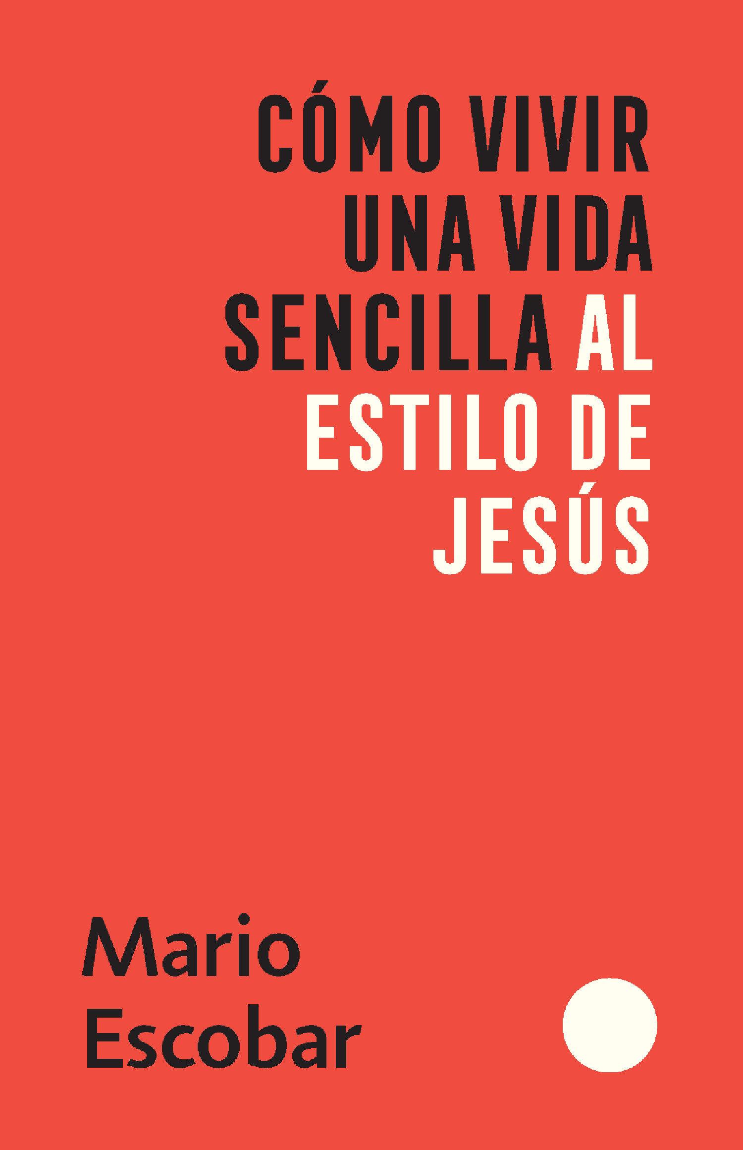 Vorderes Coverbild Cómo Vivir Una Vida Sencilla Al Estilo de Jesús / How to Live a Simple Jesus Like Life