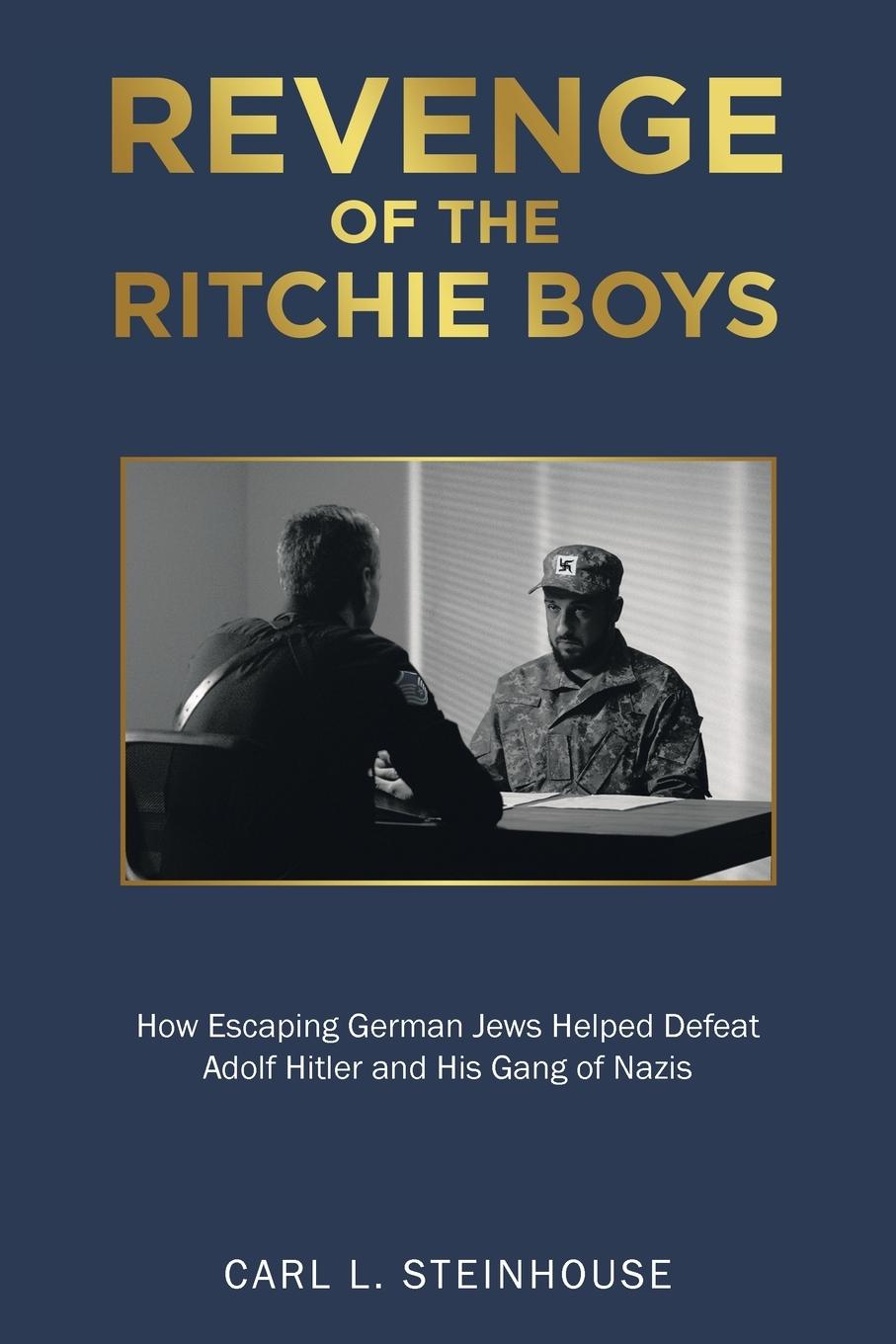 Vorderes Coverbild Revenge of the Ritchie Boys: How Escaping German Jews Helped Defeat Adolf Hitler and His Gang of Nazis