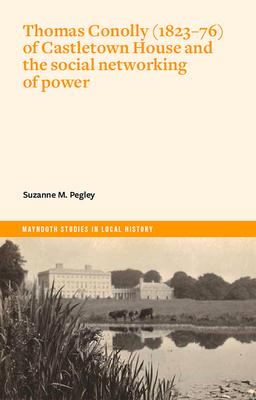 Vorderes Coverbild Thomas Conolly (1823-76) of Castletown House and the Social Networking of Power