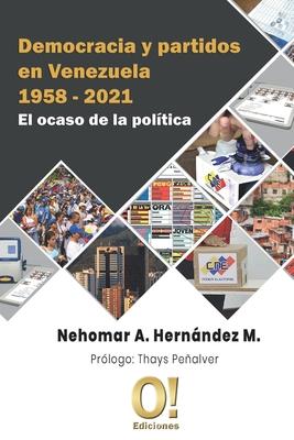 Vorderes Coverbild Democracia y partidos en Venezuela 1958 - 2021: El ocaso de la política