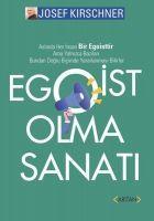 Vorderes Coverbild Egoist Olma Sanati;Aslinda Her Insan Bir Egoisttir. Ama Yalnizca Bazilari Bundan Dogru Bicimde Yararlanmayi Bilirler