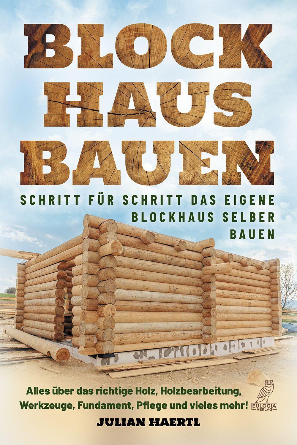 Vorderes Coverbild Blockhaus bauen - Schritt für Schritt das eigene Blockhaus selber bauen