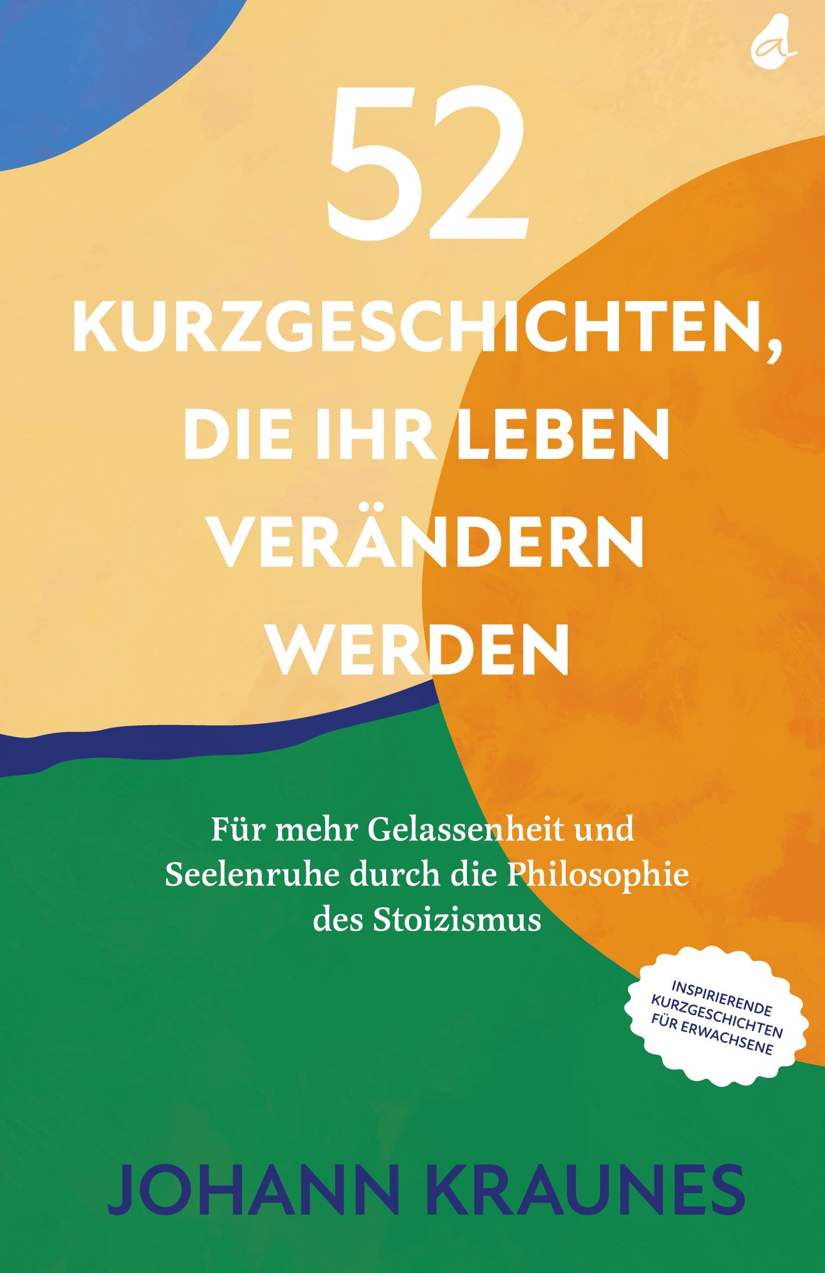 Vorderes Coverbild 52 Kurzgeschichten, die Ihr Leben verändern werden (Inspirierende Kurzgeschichten für Erwachsene)
