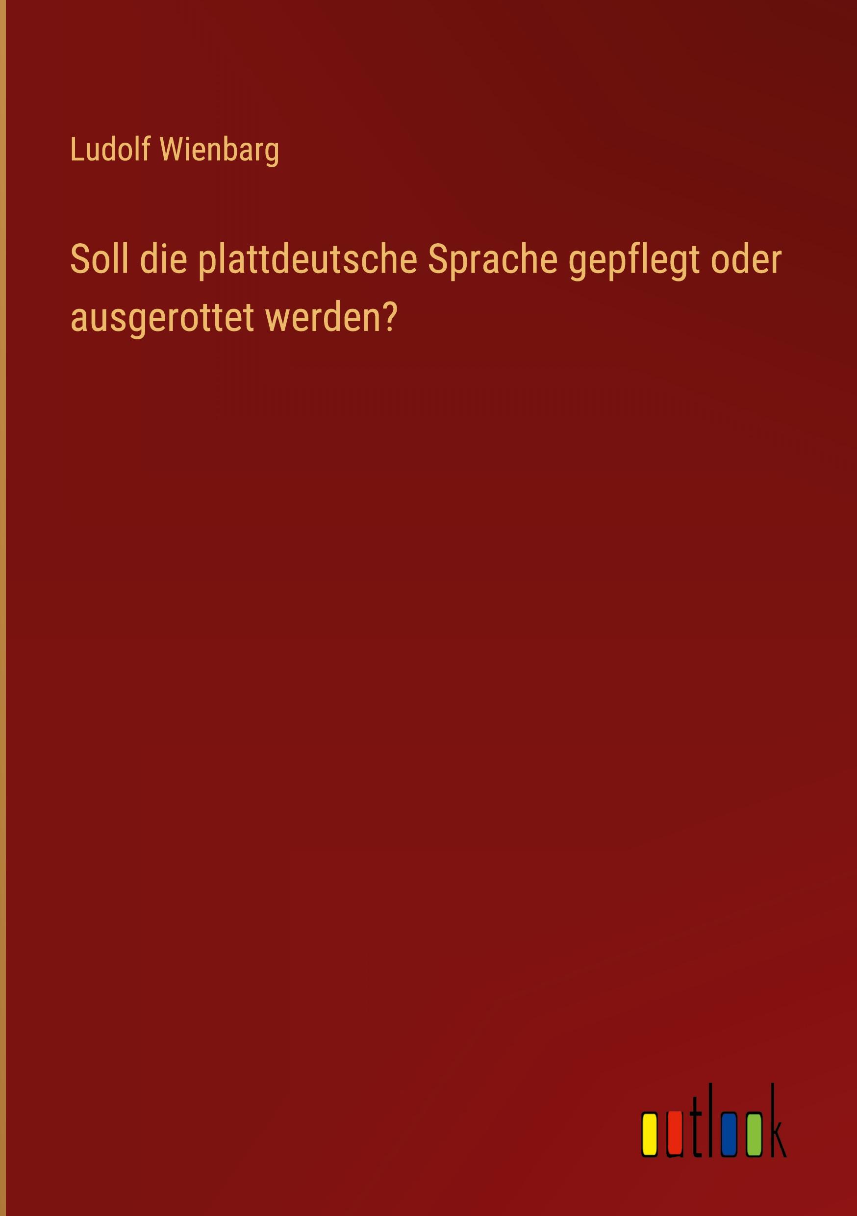 Vorderes Coverbild Soll die plattdeutsche Sprache gepflegt oder ausgerottet werden?