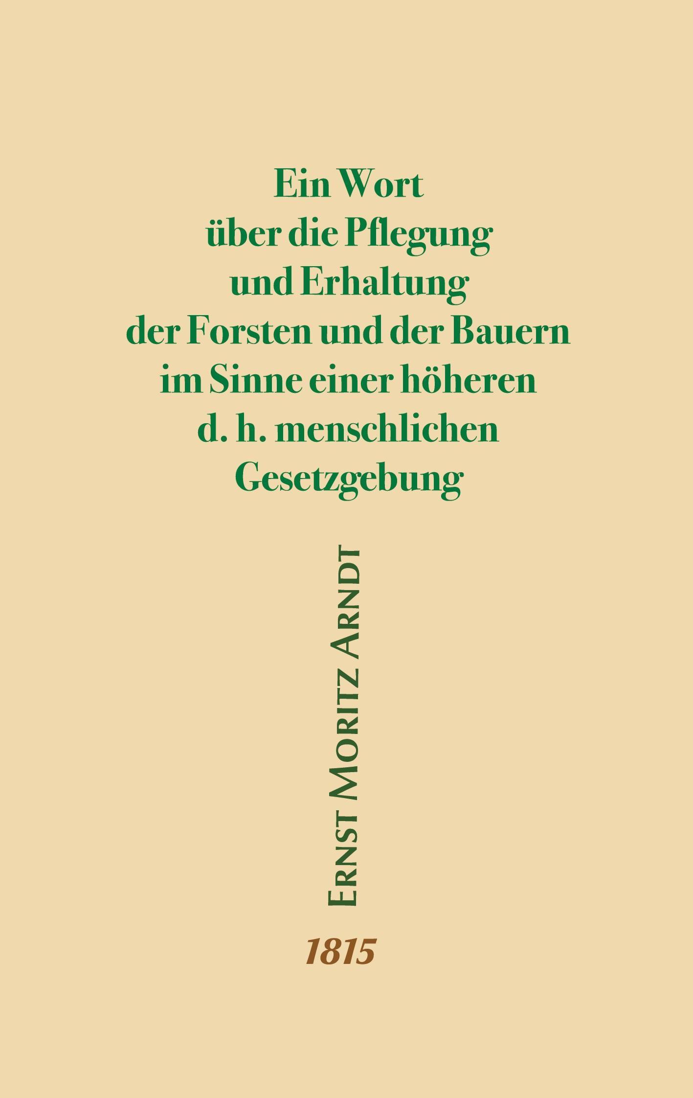 Vorderes Coverbild Ein Wort über die Pflegung und Erhaltung der Forsten und der Bauern im Sinne einer höheren d.h. menschlichen Gesetzgebung