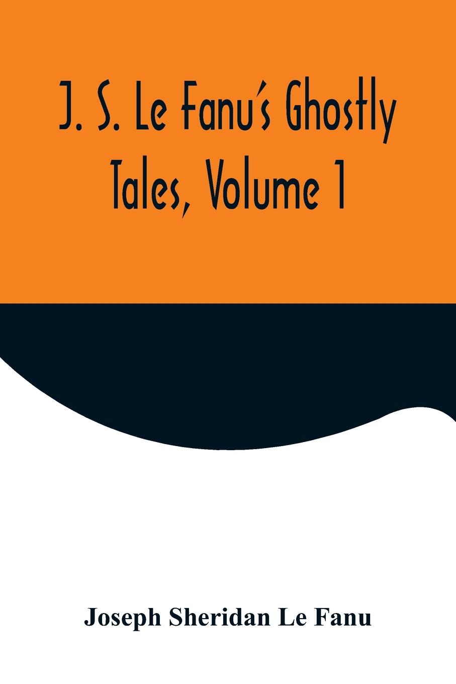 Vorderes Coverbild J. S. Le Fanu's Ghostly Tales, Volume 1