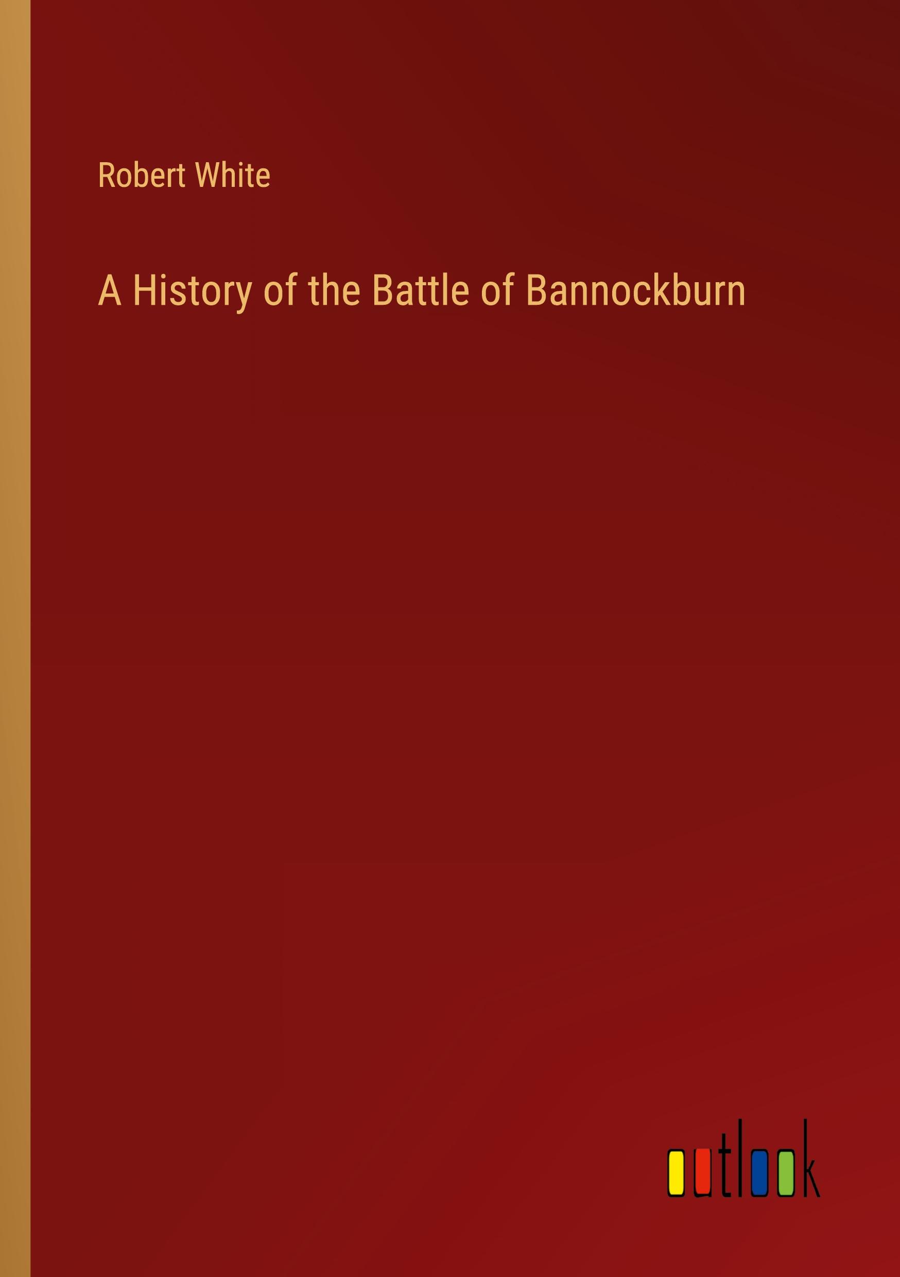 Vorderes Coverbild A History of the Battle of Bannockburn