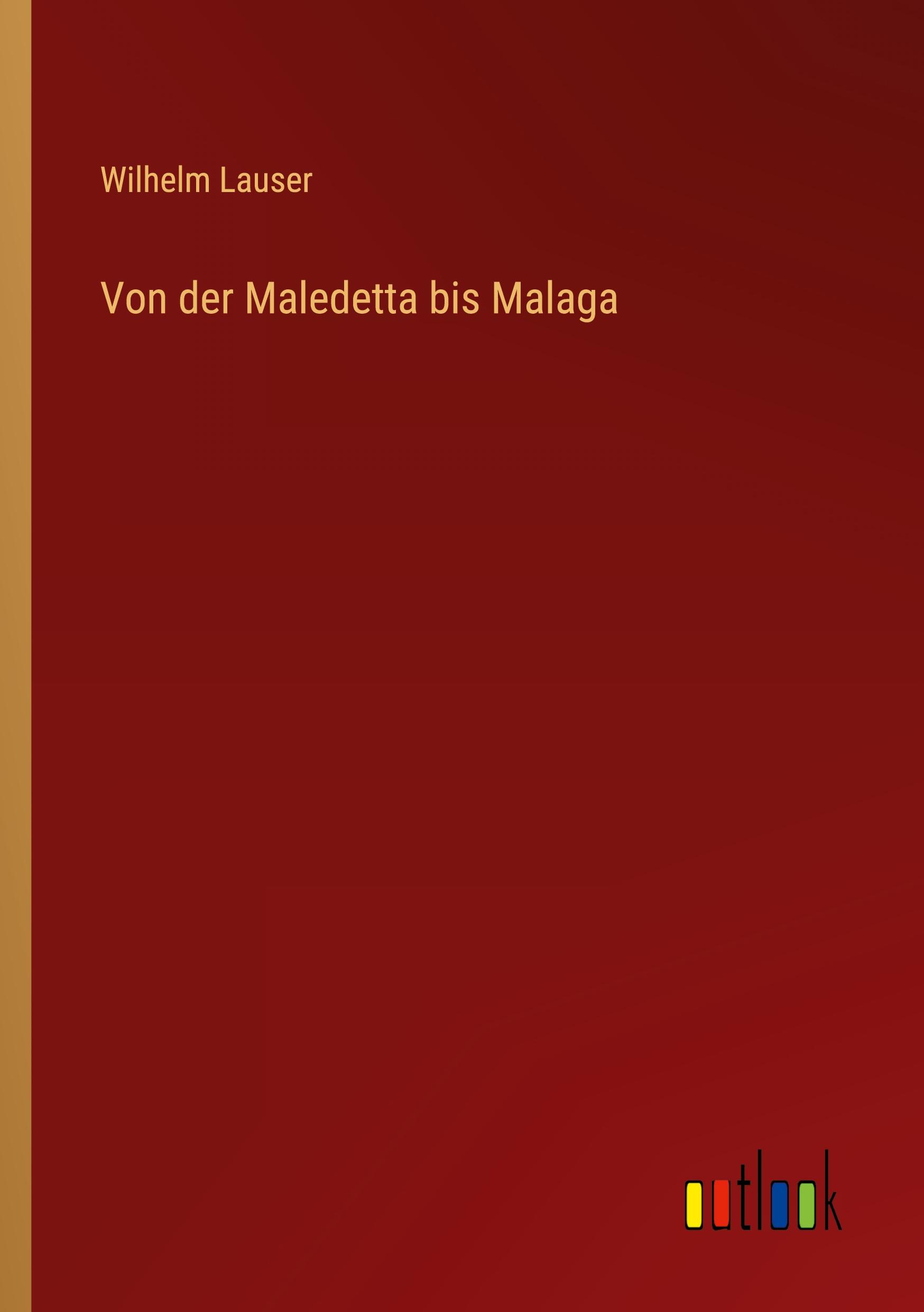 Vorderes Coverbild Von der Maledetta bis Malaga