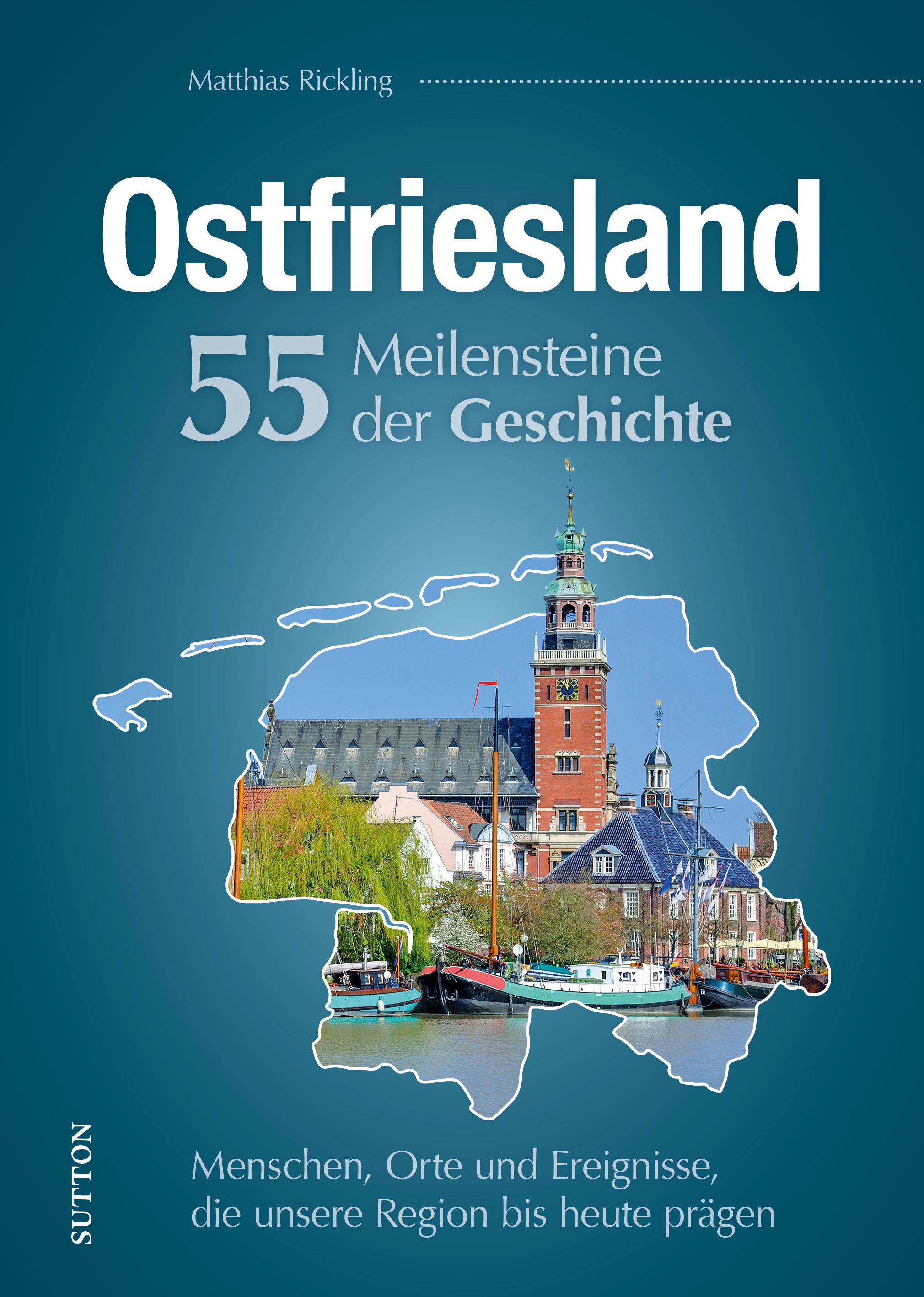 Vorderes Coverbild Ostfriesland. 55 Meilensteine der Geschichte