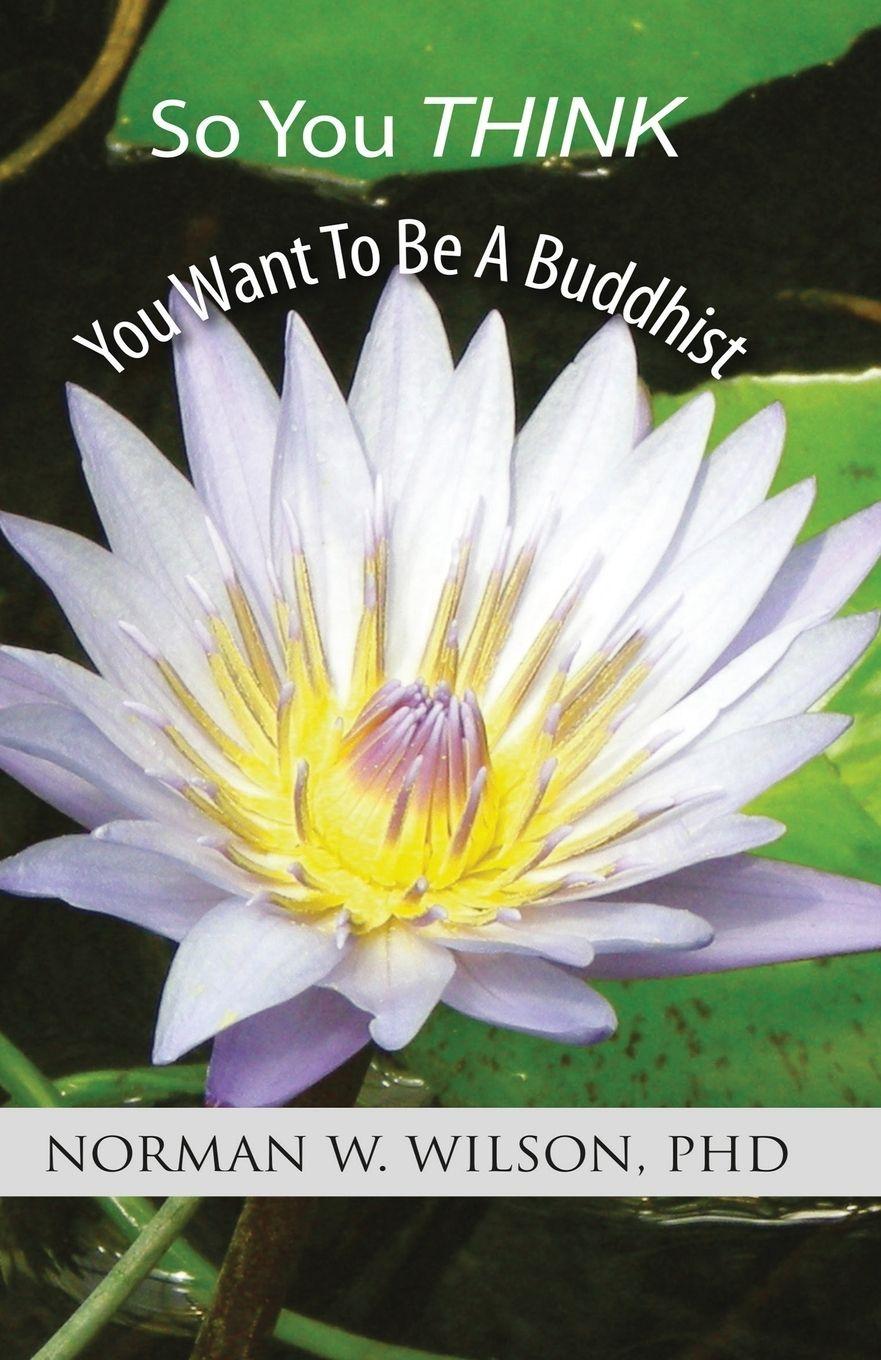 Vorderes Coverbild So You Think You Want To Be A Buddhist