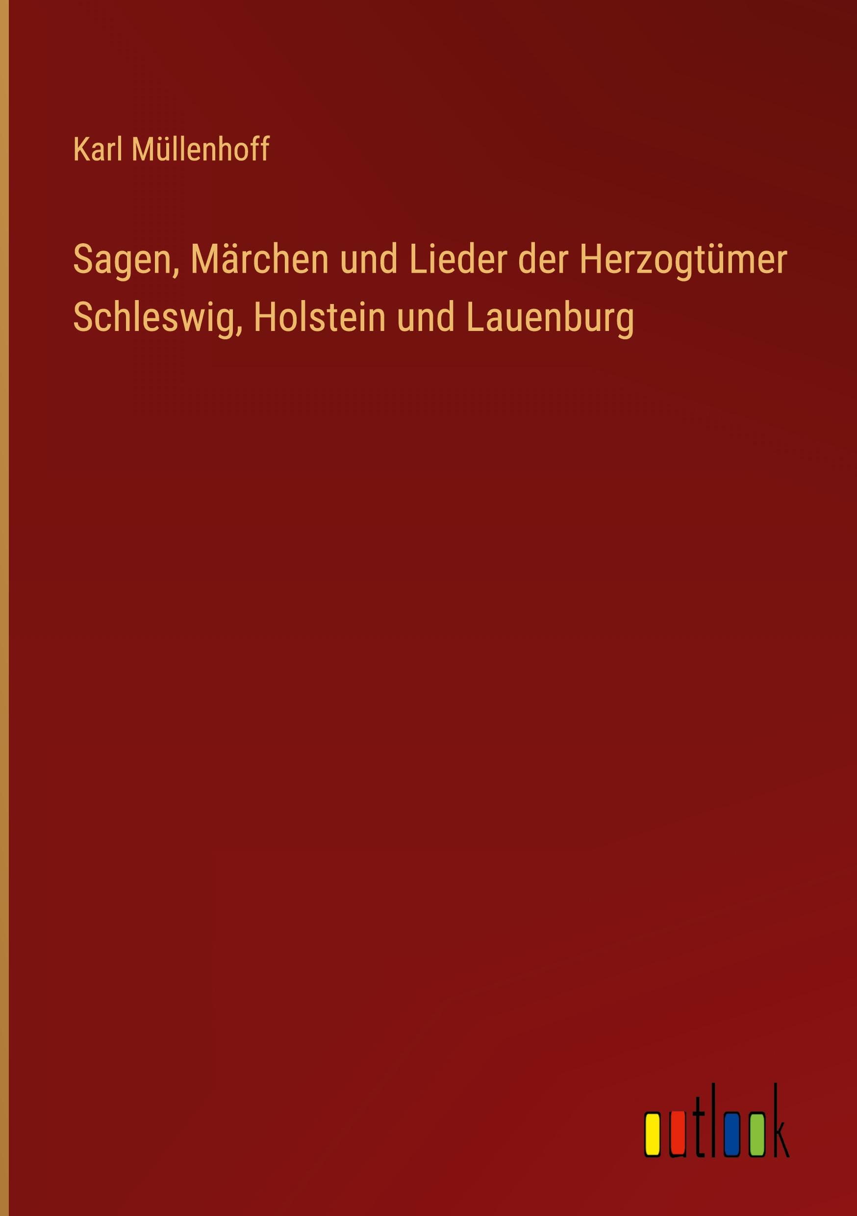 Vorderes Coverbild Sagen, Märchen und Lieder der Herzogtümer Schleswig, Holstein und Lauenburg