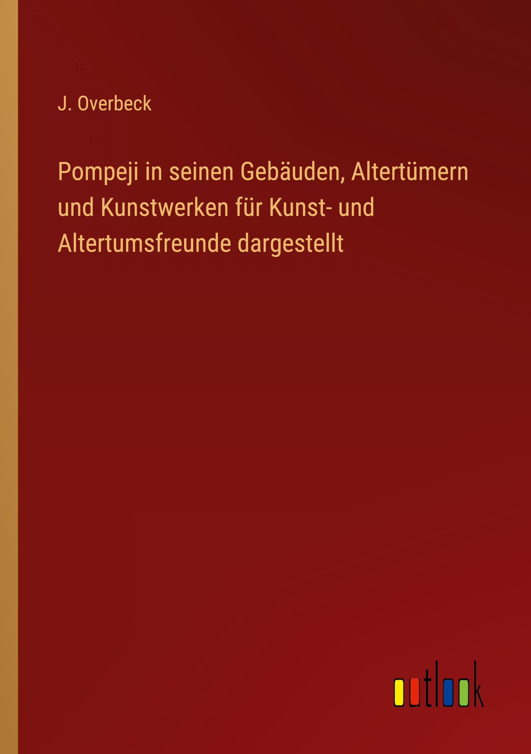 Vorderes Coverbild Pompeji in seinen Gebäuden, Altertümern und Kunstwerken für Kunst- und Altertumsfreunde dargestellt