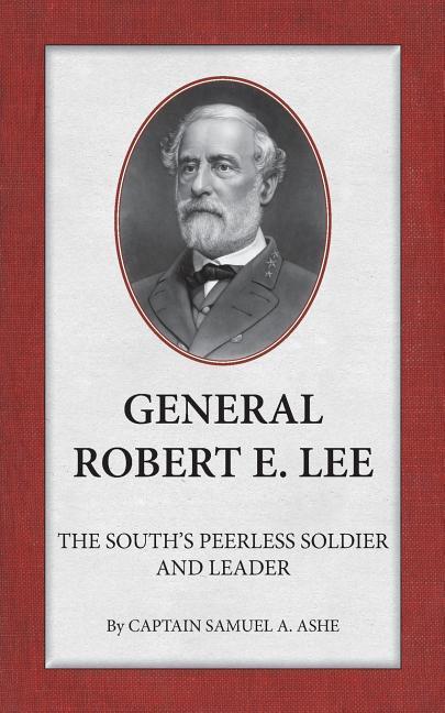 Vorderes Coverbild General Robert E. Lee The South's Peerless Soldier And Leader
