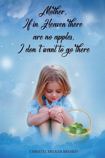 Vorderes Coverbild Mother, If in Heaven There Are No Apples, I Don't Want to Go There