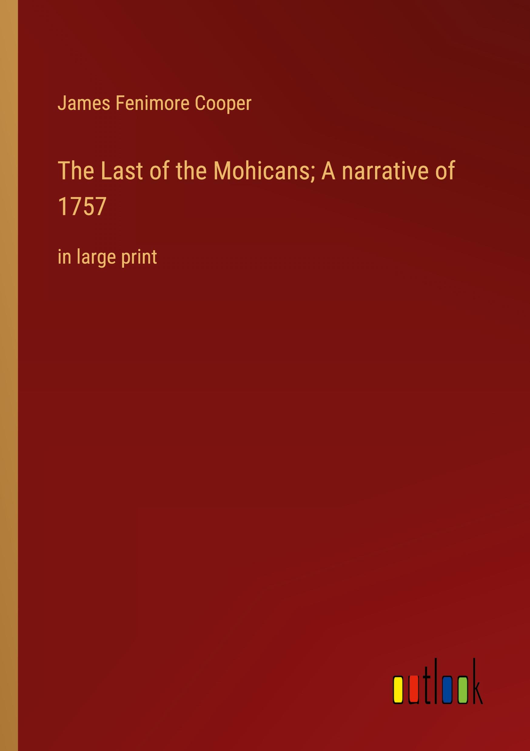 Vorderes Coverbild The Last of the Mohicans; A narrative of 1757