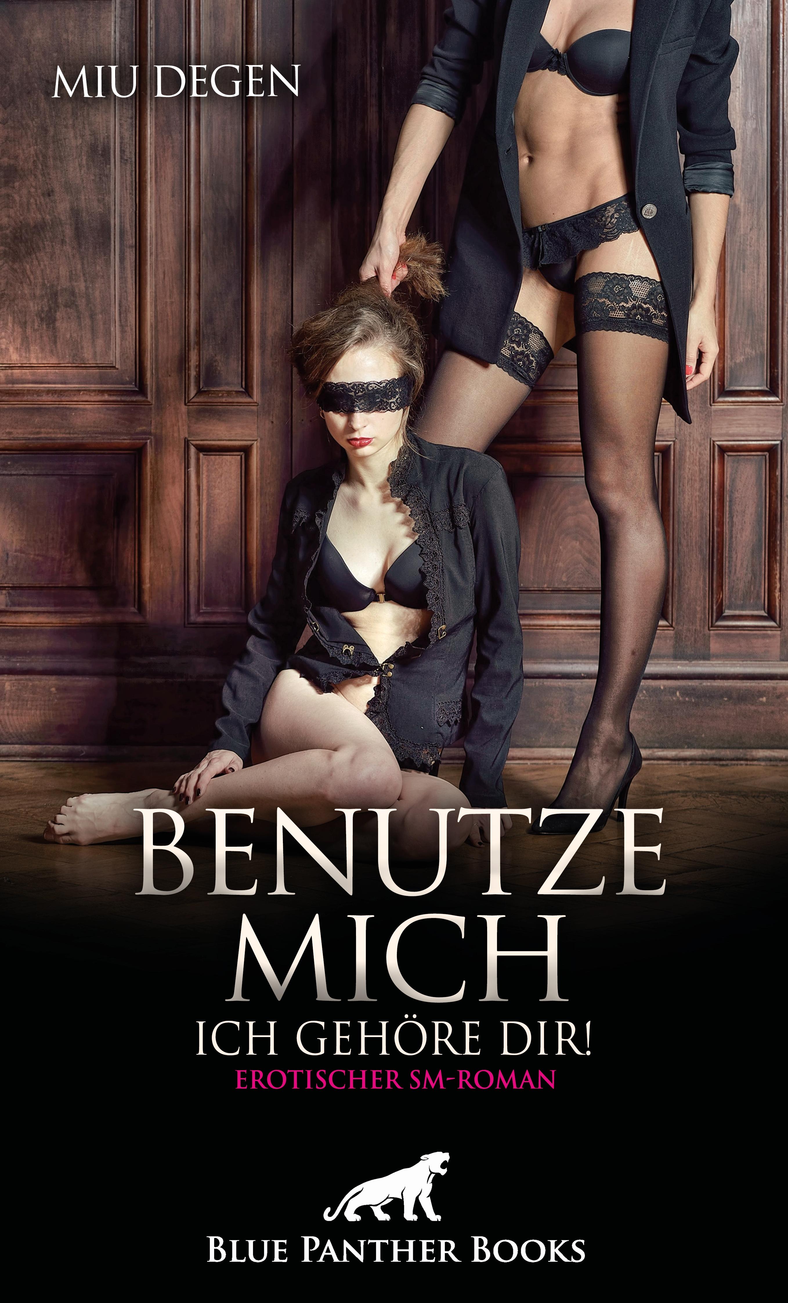 Vorderes Coverbild Benutze mich. Ich gehöre dir! Erotischer SM-Roman