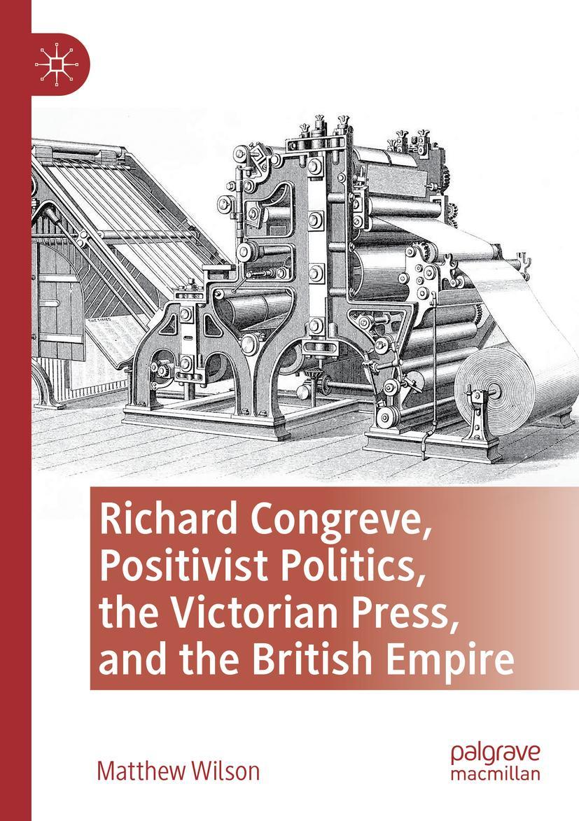 Vorderes Coverbild Richard Congreve, Positivist Politics, the Victorian Press, and the British Empire