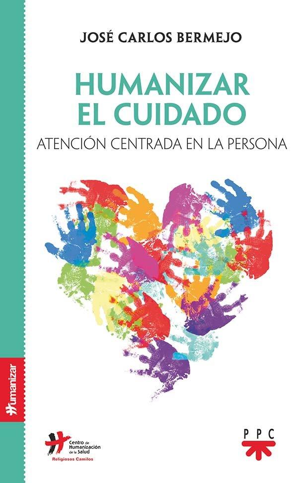 Vorderes Coverbild Humanizar el cuidado : atención centrada en la persona
