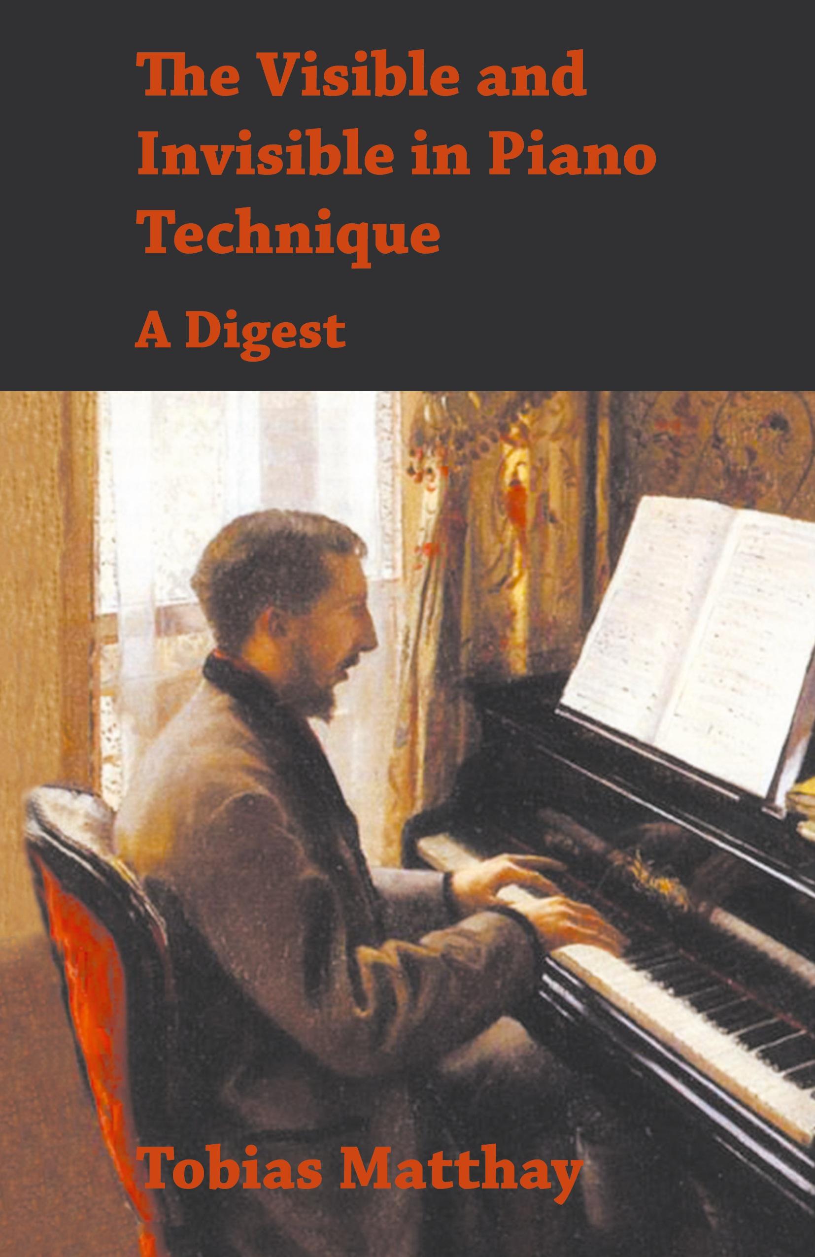 Vorderes Coverbild Visible and Invisible in Piano Technique - A Digest