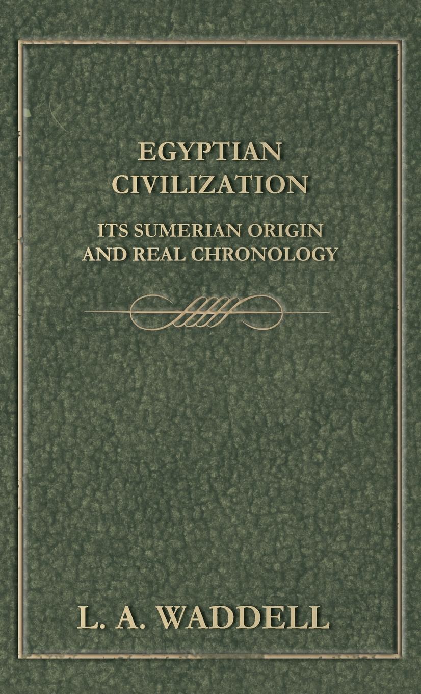 Vorderes Coverbild Egyptian Civilization Its Sumerian Origin and Real Chronology