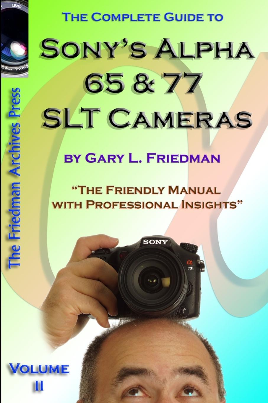Vorderes Coverbild The Complete Guide to Sony's Alpha 65 and 77 SLT Cameras B&W Edition Volume II