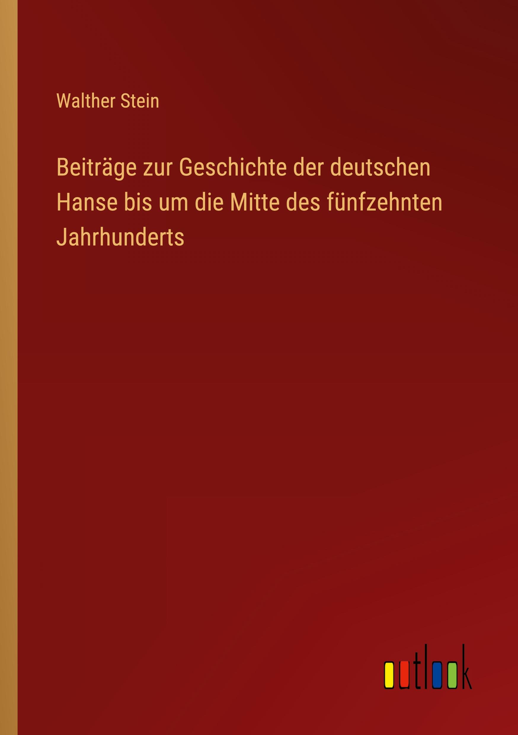 Vorderes Coverbild Beiträge zur Geschichte der deutschen Hanse bis um die Mitte des fünfzehnten Jahrhunderts