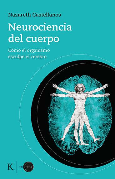 Vorderes Coverbild Neurociencia del Cuerpo: Cómo El Organismo Esculpe El Cerebro