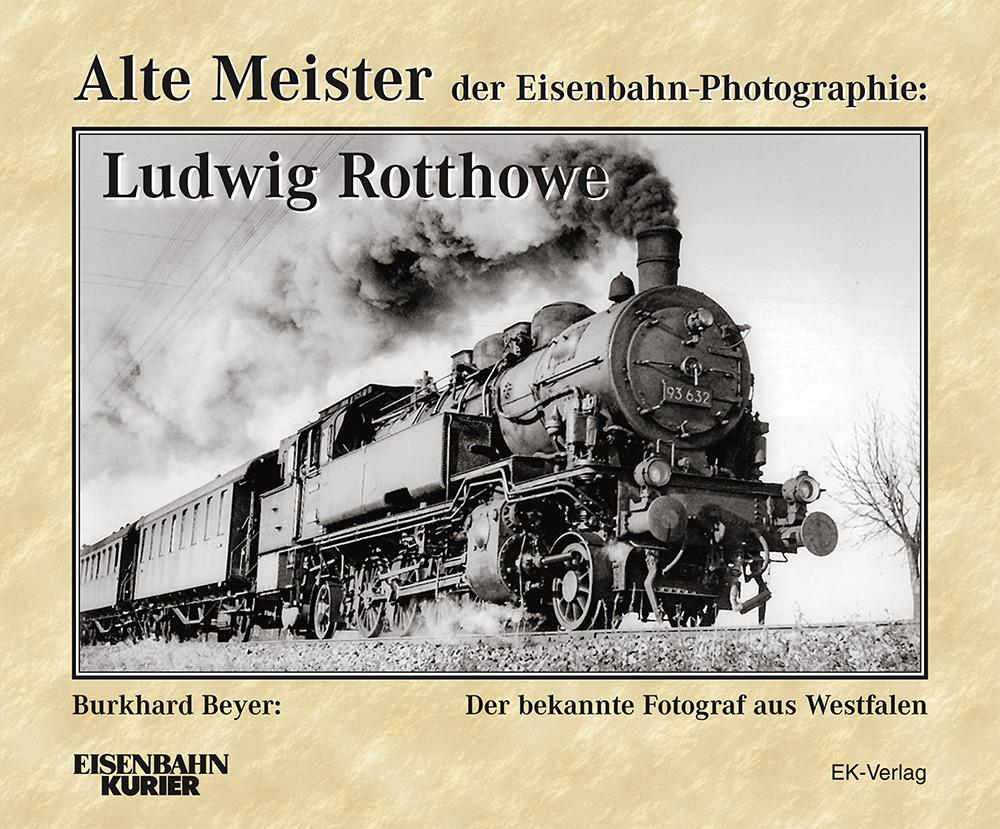 Vorderes Coverbild Alte Meister der Eisenbahn-Photographie: Ludwig Rotthowe