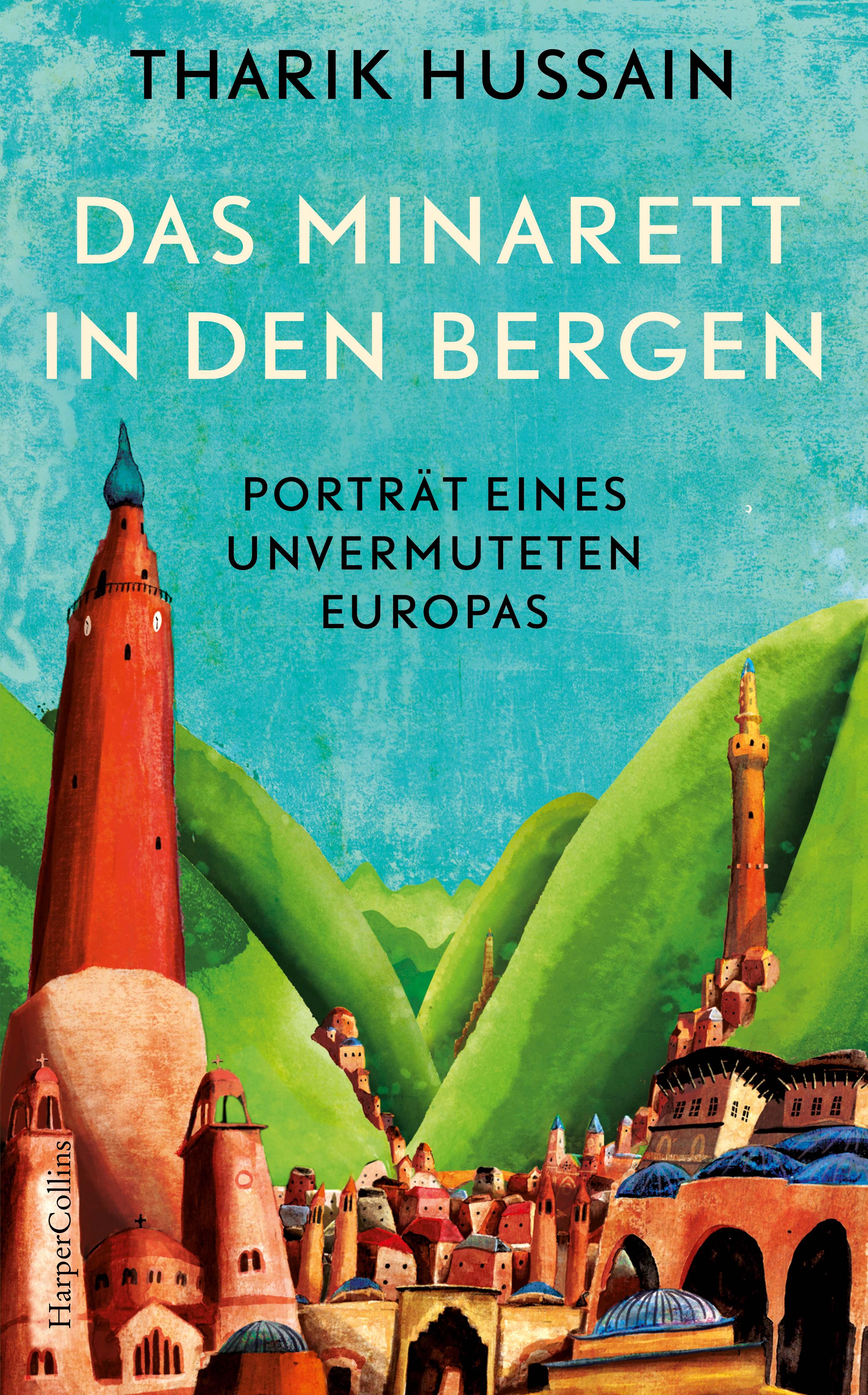 Vorderes Coverbild Das Minarett in den Bergen - Porträt eines unvermuteten Europas