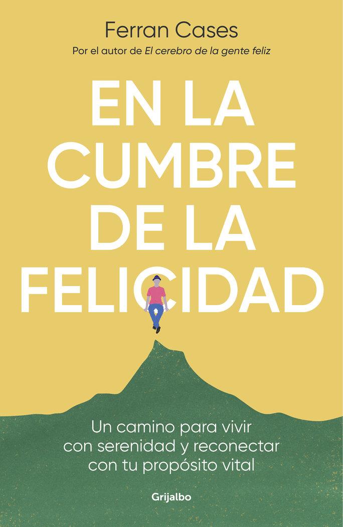 Vorderes Coverbild En La Cumbre de la Felicidad. Un Camino Para Vivir Con Serenidad Y Reconectar Con Tu Propósito Vital / At the Peak of Happiness.
