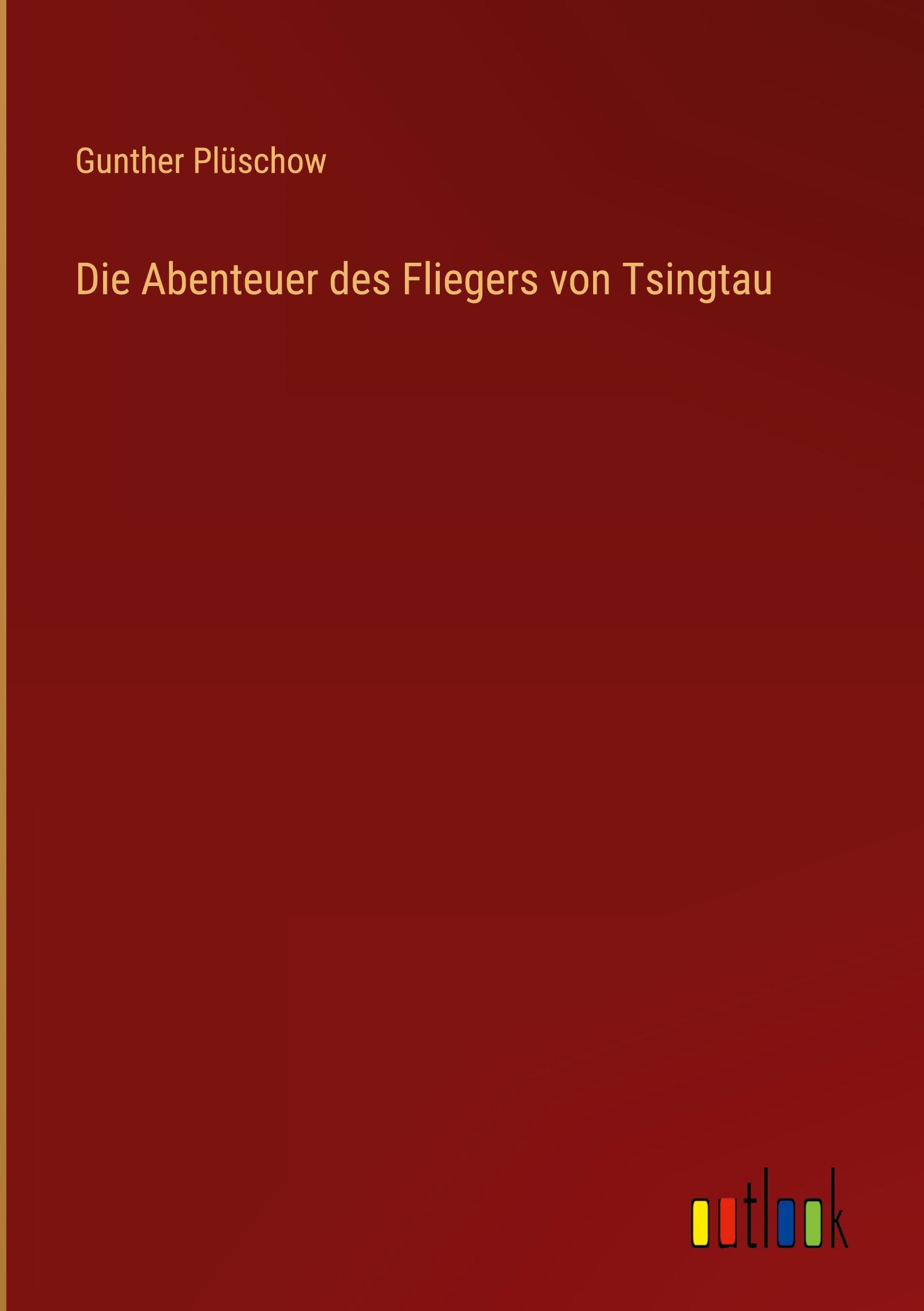 Vorderes Coverbild Die Abenteuer des Fliegers von Tsingtau
