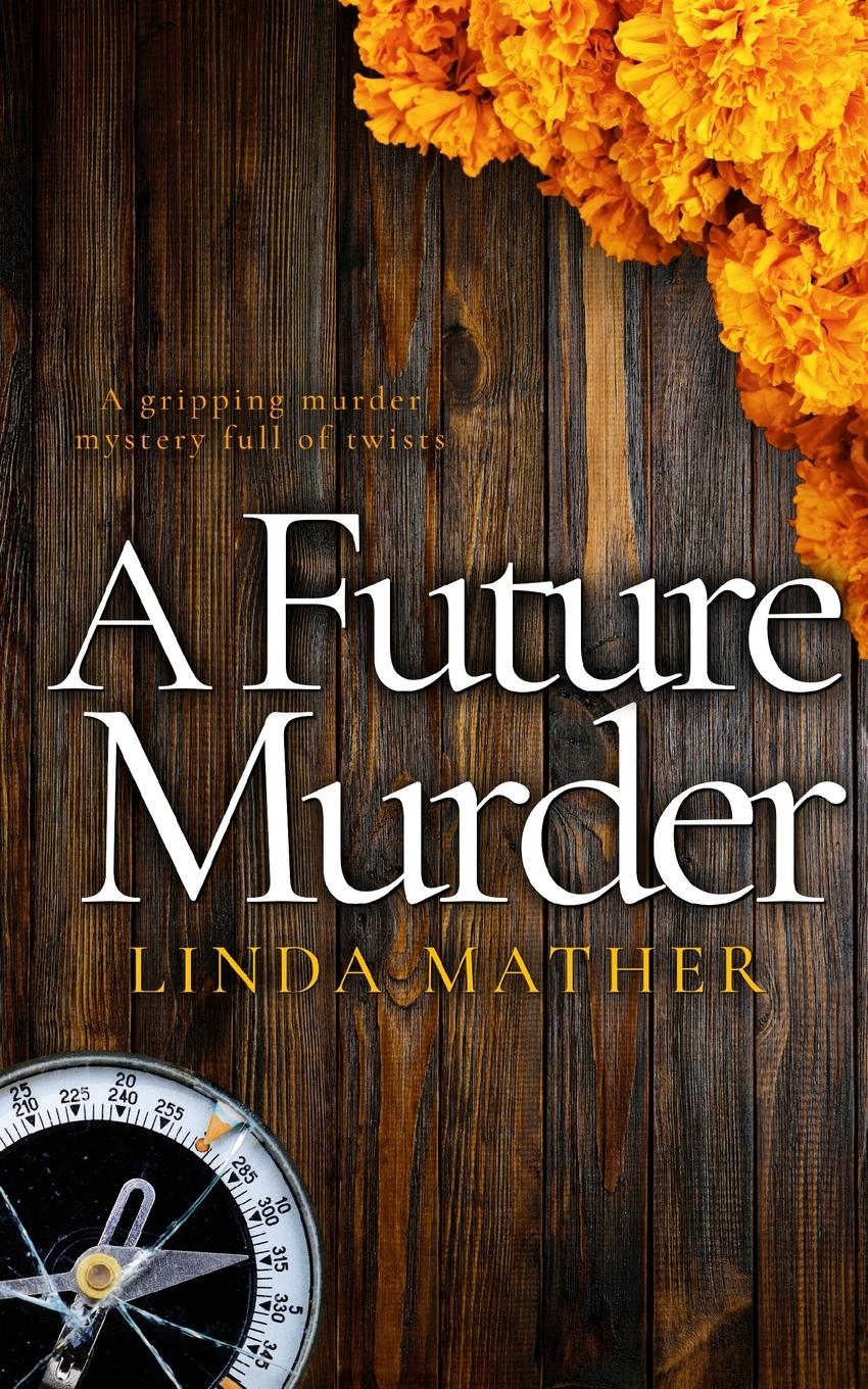 Vorderes Coverbild A FUTURE MURDER a gripping murder mystery full of twists