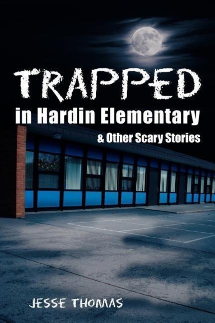 Vorderes Coverbild Trapped in Hardin Elementary: and Other Scary Stories