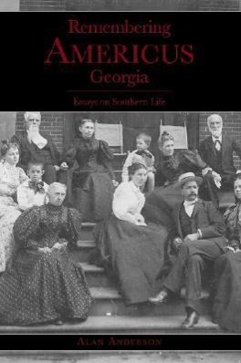Vorderes Coverbild Remembering Americus, Georgia:: Essays on Southern Life