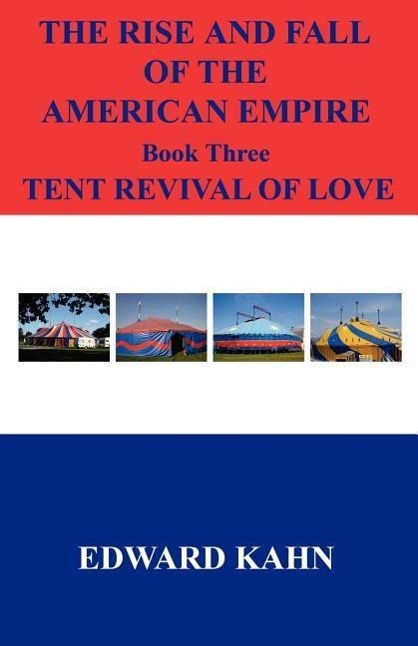 Vorderes Coverbild The Rise And Fall Of The American Empire Book Three Tent Revival of Love