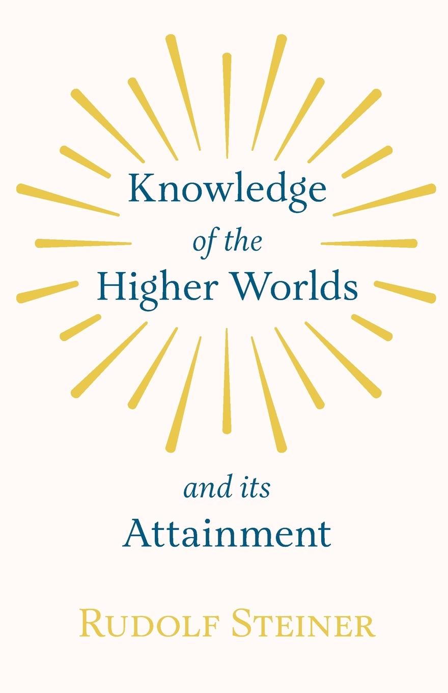 Vorderes Coverbild Knowledge of the Higher Worlds and Its Attainment
