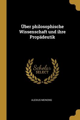 Vorderes Coverbild Über philosophische Wissenschaft und ihre Propädeutik
