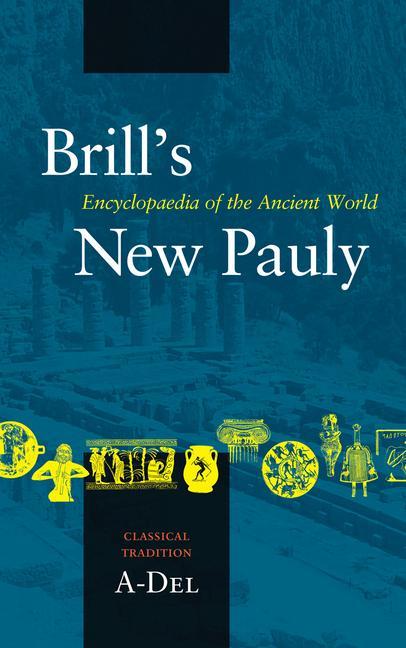 Vorderes Coverbild Brill's New Pauly, Classical Tradition, Volume I (A-Del)