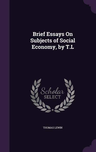 Vorderes Coverbild Brief Essays On Subjects of Social Economy, by T.L