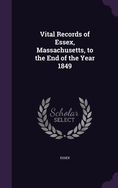 Vorderes Coverbild Vital Records of Essex, Massachusetts, to the End of the Year 1849