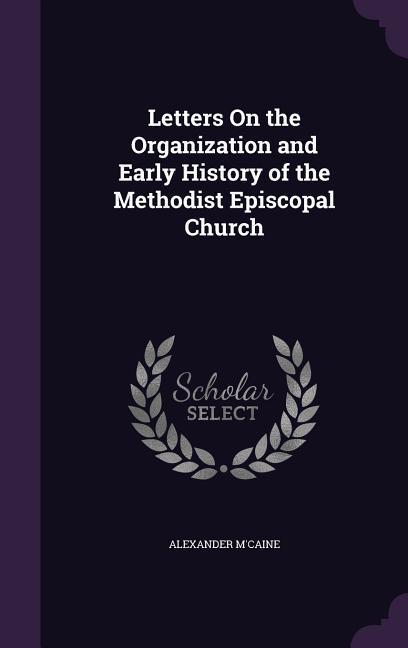 Vorderes Coverbild Letters On the Organization and Early History of the Methodist Episcopal Church