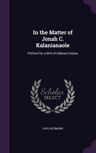Vorderes Coverbild In the Matter of Jonah C. Kalanianaole: Petition for a Writ of Habeas Corpus