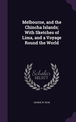 Vorderes Coverbild Melbourne, and the Chincha Islands; With Sketches of Lima, and a Voyage Round the World