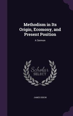 Vorderes Coverbild Methodism in Its Origin, Ecomony, and Present Position