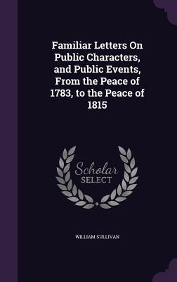 Vorderes Coverbild Familiar Letters On Public Characters, and Public Events, From the Peace of 1783, to the Peace of 1815