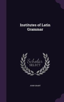 Vorderes Coverbild Institutes of Latin Grammar