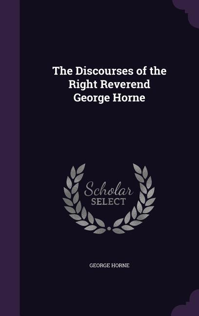 Vorderes Coverbild The Discourses of the Right Reverend George Horne